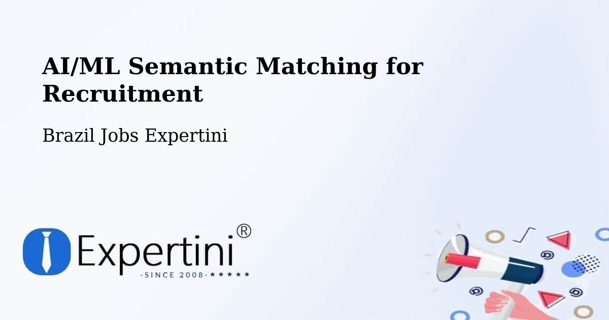 AI/ML Semantic Matching for Recruitment - Brazil Jobs Expertini